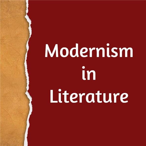 Modernism In Literature What Are Characteristics Of Modernism In Writing Brighthub Education